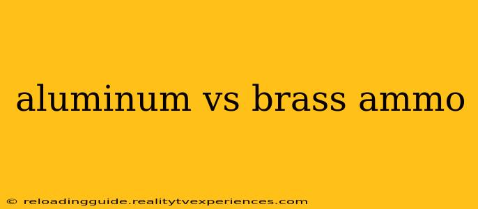 aluminum vs brass ammo