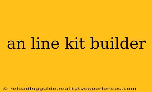 an line kit builder