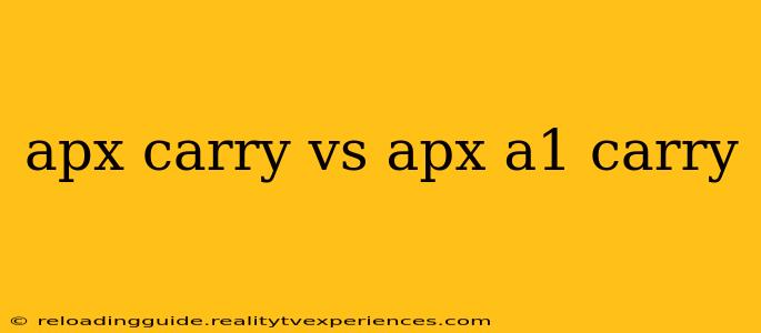 apx carry vs apx a1 carry