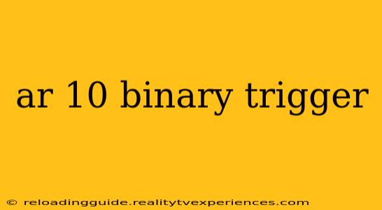 ar 10 binary trigger