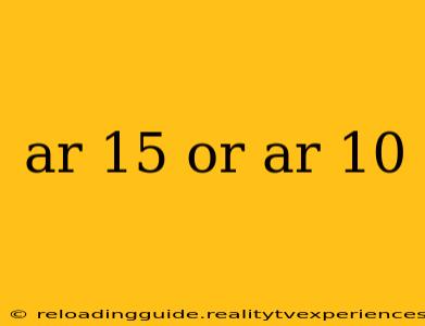 ar 15 or ar 10