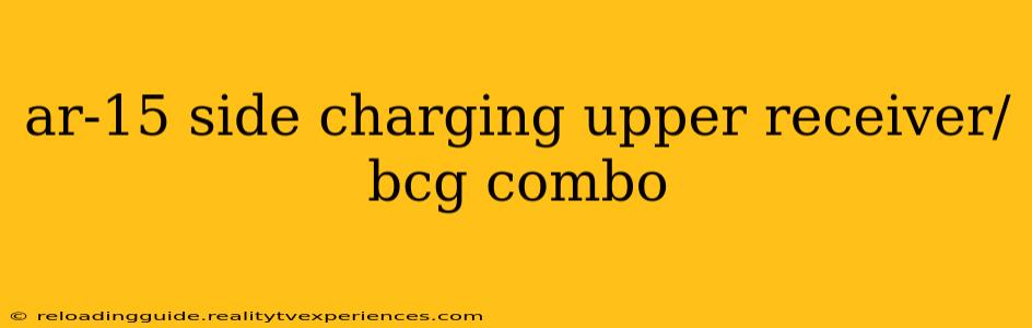 ar-15 side charging upper receiver/bcg combo