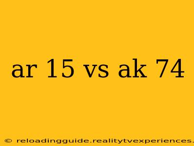 ar 15 vs ak 74