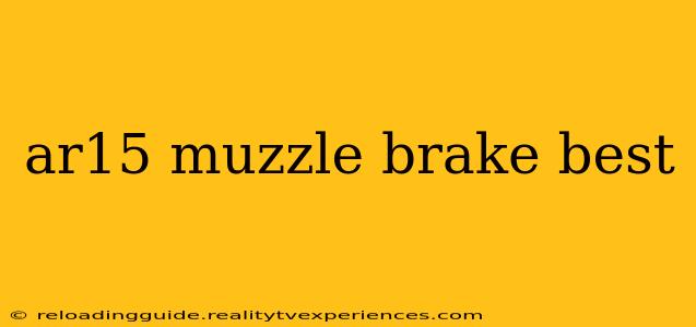 ar15 muzzle brake best