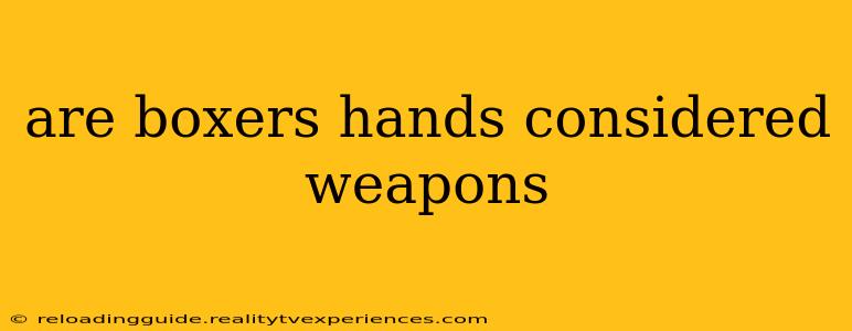 are boxers hands considered weapons