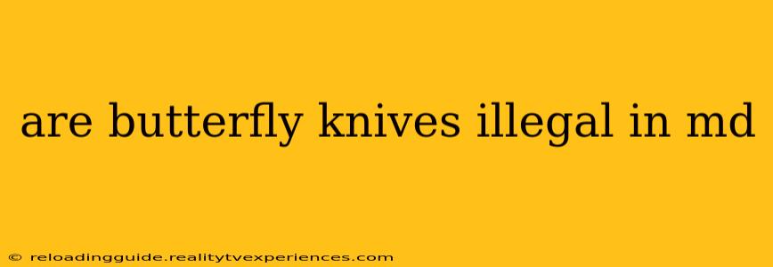 are butterfly knives illegal in md