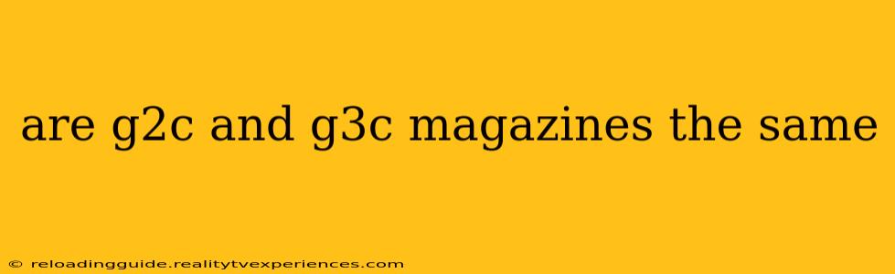 are g2c and g3c magazines the same