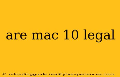 are mac 10 legal