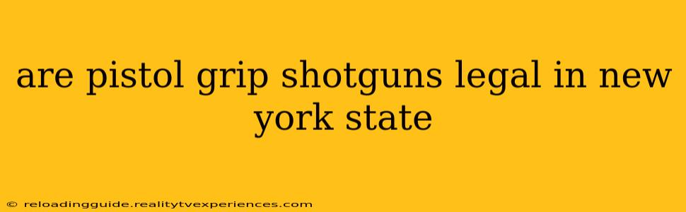 are pistol grip shotguns legal in new york state