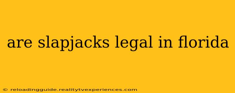 are slapjacks legal in florida