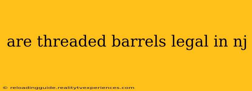 are threaded barrels legal in nj