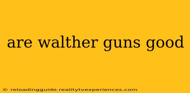 are walther guns good