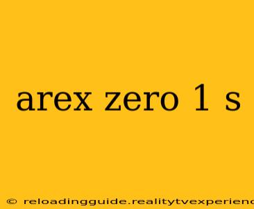 arex zero 1 s