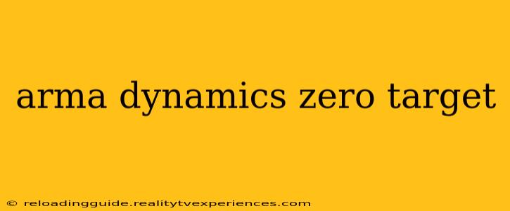 arma dynamics zero target