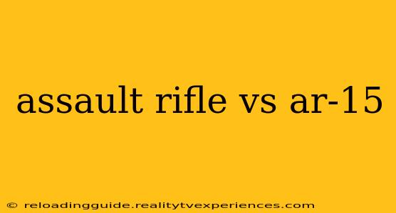 assault rifle vs ar-15