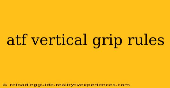 atf vertical grip rules