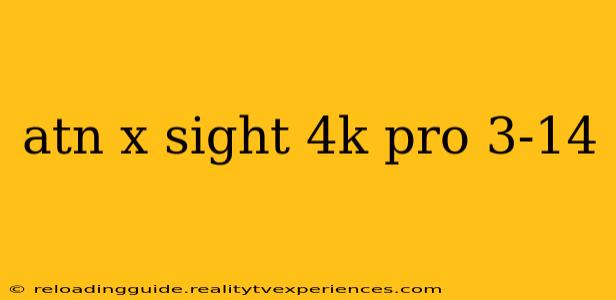 atn x sight 4k pro 3-14