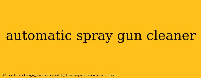 automatic spray gun cleaner