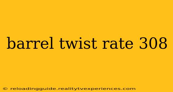 barrel twist rate 308