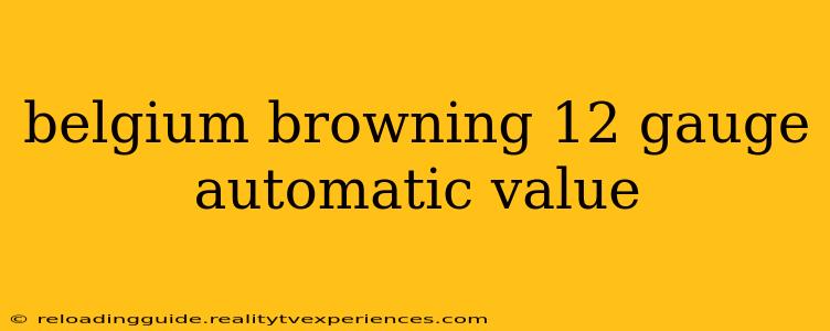 belgium browning 12 gauge automatic value