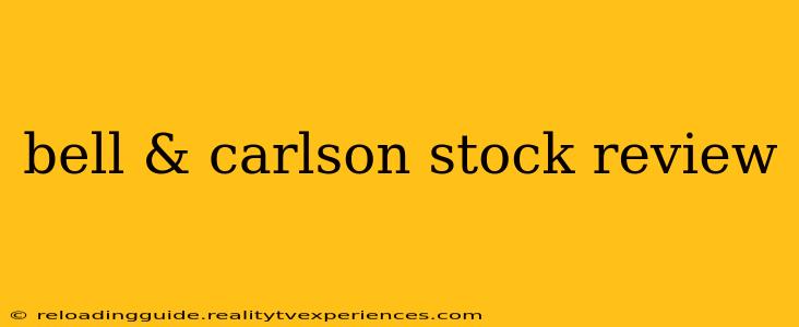 bell & carlson stock review