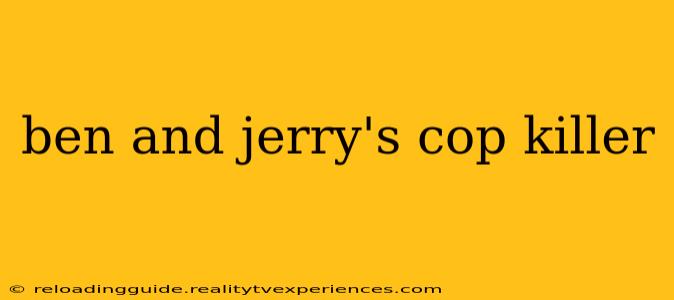 ben and jerry's cop killer