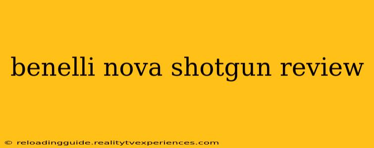 benelli nova shotgun review