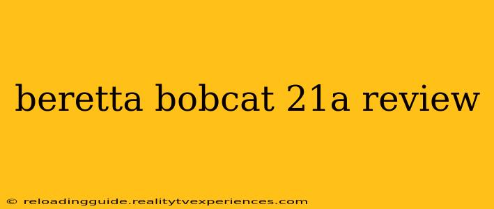 beretta bobcat 21a review