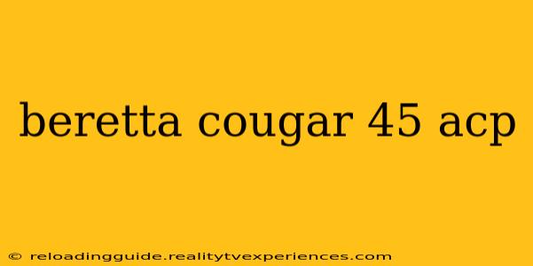 beretta cougar 45 acp