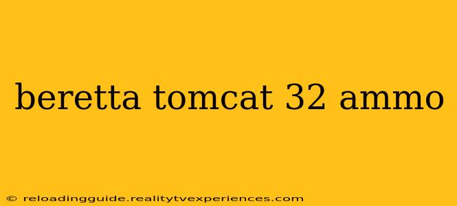 beretta tomcat 32 ammo