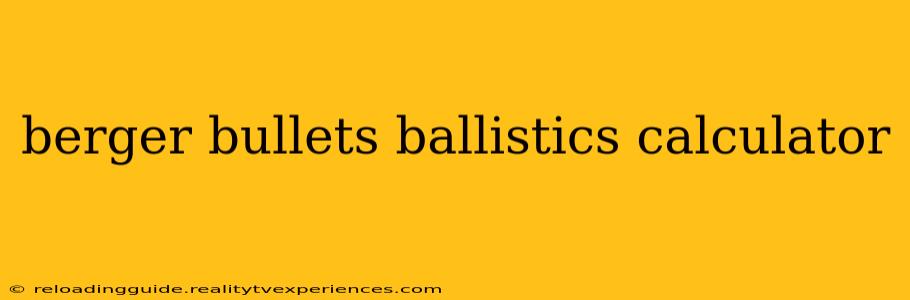 berger bullets ballistics calculator