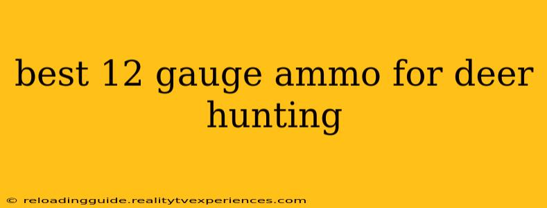 best 12 gauge ammo for deer hunting