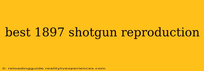 best 1897 shotgun reproduction