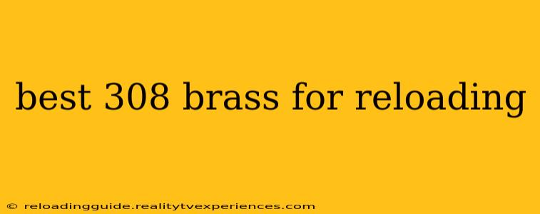 best 308 brass for reloading