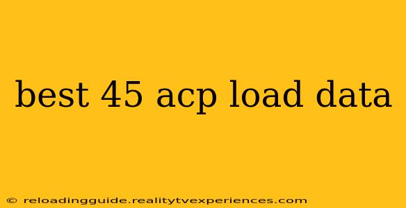 best 45 acp load data