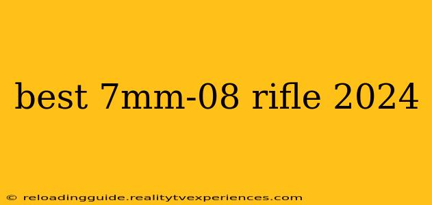 best 7mm-08 rifle 2024