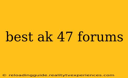 best ak 47 forums