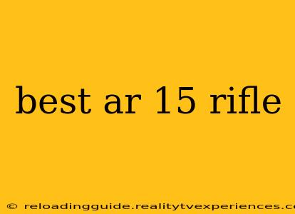 best ar 15 rifle