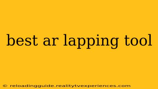 best ar lapping tool