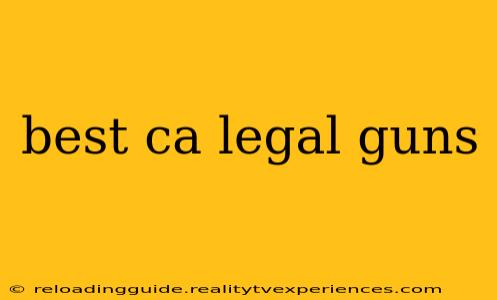 best ca legal guns