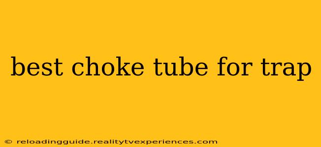 best choke tube for trap