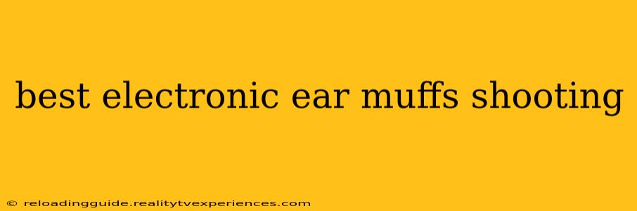 best electronic ear muffs shooting