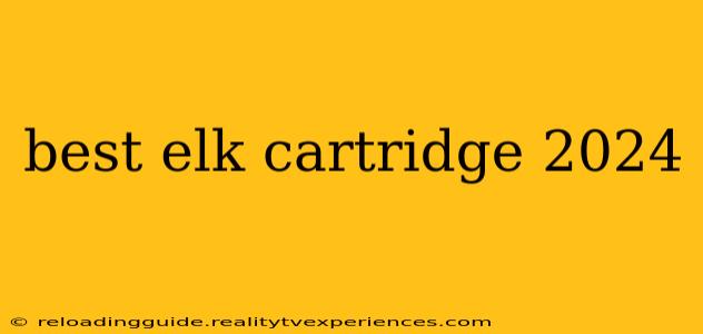 best elk cartridge 2024