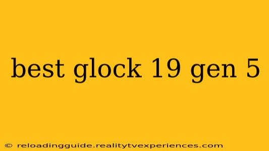 best glock 19 gen 5