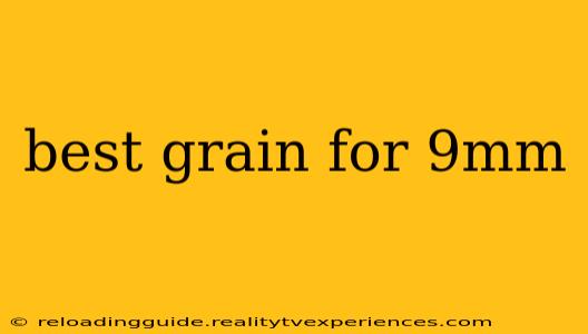 best grain for 9mm