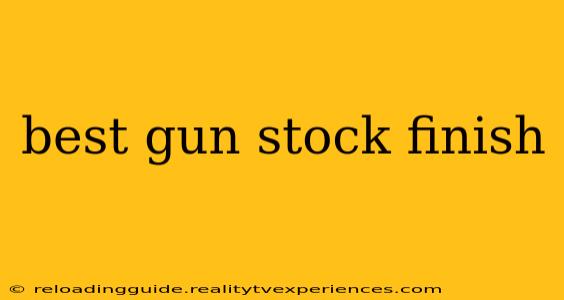 best gun stock finish