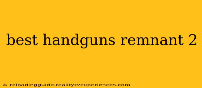 best handguns remnant 2