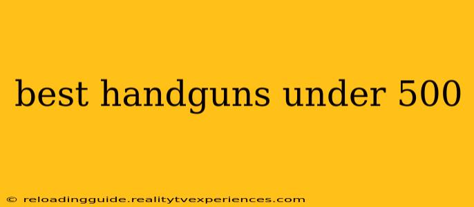 best handguns under 500