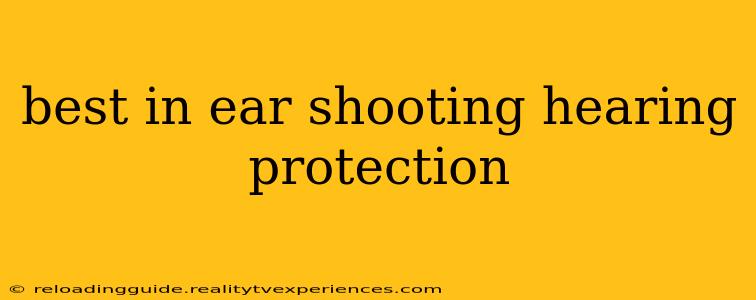 best in ear shooting hearing protection