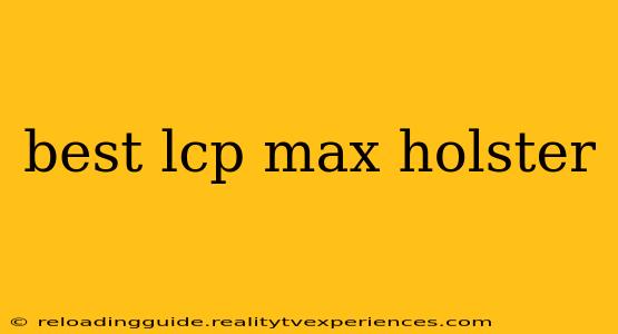 best lcp max holster